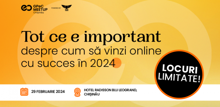 GPeC Meetup Chișinău 29 Februarie: Tot ce e important despre cum să vinzi  online cu succes în 2024