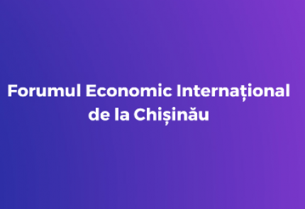 Forumul Economic Internațional de la Chișinău.